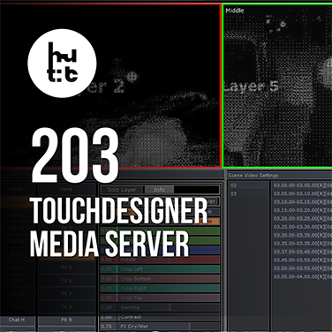 TouchDesigner 203: Developing Media Server